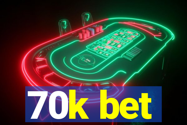 70k bet